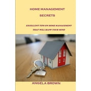 Home Management Secrets: Excellent Tips on Home Management That Will Blow Your Mind (Paperback)