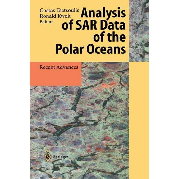 Analysis of Sar Data of the Polar Oceans: Recent Advances, (Paperback)