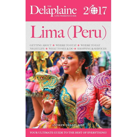 Lima (Peru) - The Delaplaine 2017 Long Weekend Guide -