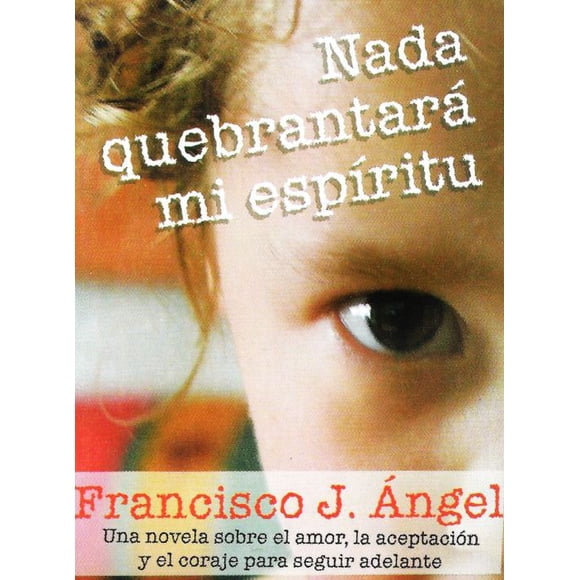 Nada quebrantara mi espiritu