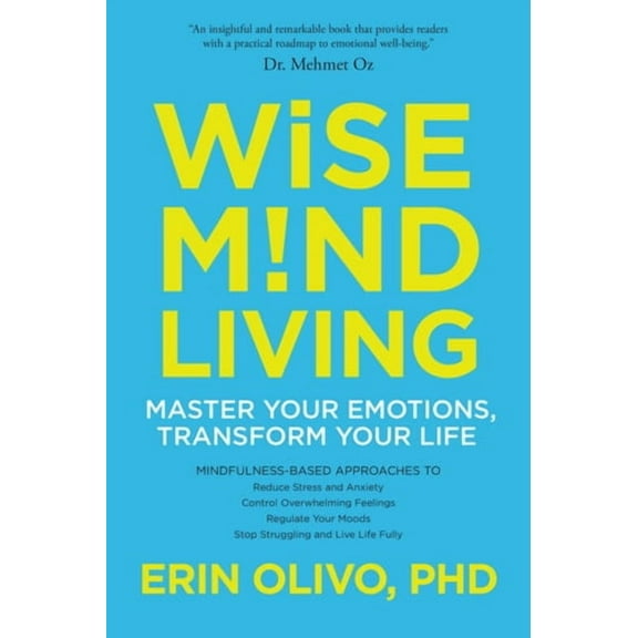 Wise Mind Living: Master Your Emotions, Transform Your Life (Paperback)