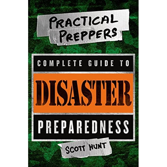 Pre-Owned The Practical Preppers Complete Guide to Disaster Preparedness (Paperback) 1250055644 9781250055644