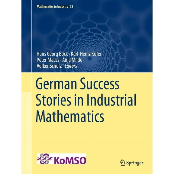 Mathematics in Industry German Success Stories in Industrial Mathematics, Book 35, (Hardcover)