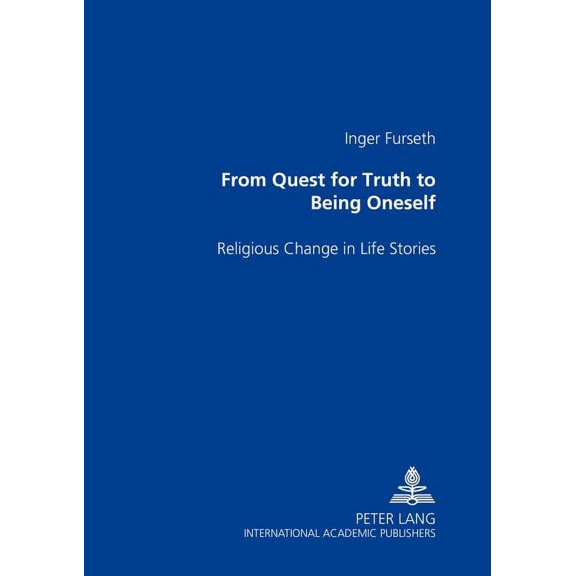 From Quest for Truth to Being Oneself: Religious Change in Life Stories (Paperback)