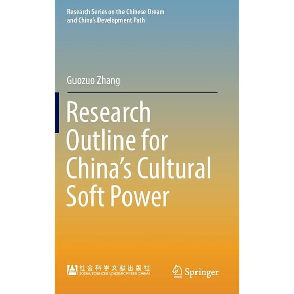 Research the Chinese Dream and China&apo Research Outline for China's Cultural Soft Power, (Hardcover)