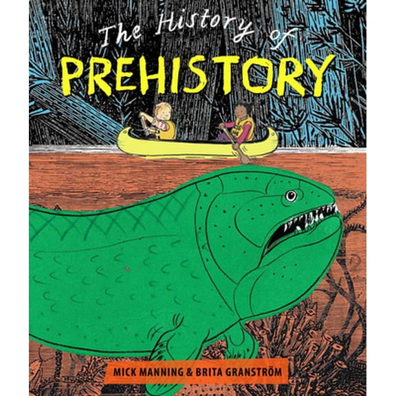 Pre-Owned The History of Prehistory: An Adventure Through 4 Billion Years of Life on Earth! (Hardcover) 1910959766 9781910959763