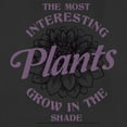 thumbnail image 2 of Women's Wednesday The Most Interesting Plants Grow in the Shade  Graphic Tee Black X Large, 2 of 4