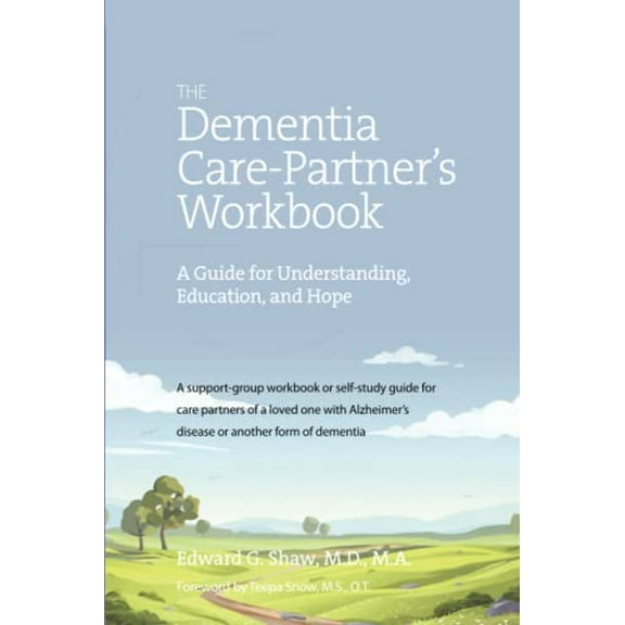 Pre-Owned The Dementia Care Partner's Workbook: A Guide for Understanding, Education, and Hope (Paperback) 1617222747 9781617222740