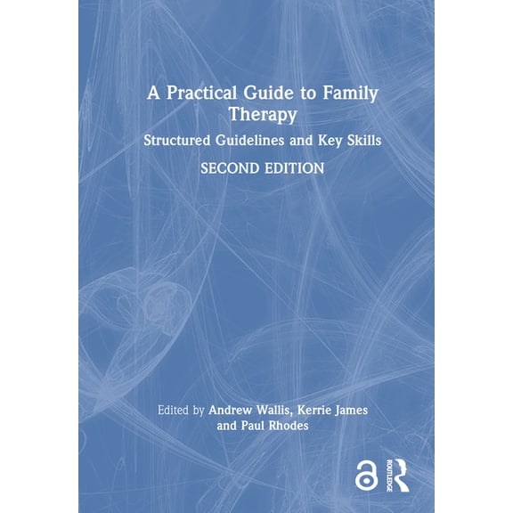 A Practical Guide to Family Therapy: Structured Guidelines and Key Skills, (Hardcover)