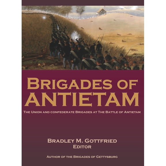 Brigades of Antietam: The Union and Confederate Brigades during the 1862 Maryland Campaign: The Union and Confederate Br, (Hardcover)