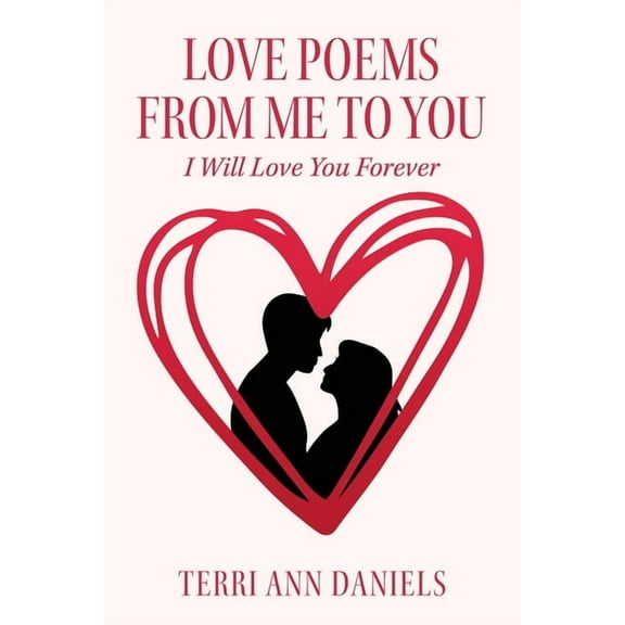 Love Poems from Me to You: I Will Love You Forever