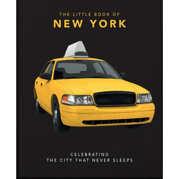 The Little Book of New York: Celebrating the City That Never Sleeps, (Hardcover)