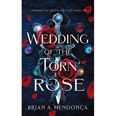 Symphony of Crowns and Gods Wedding of the Torn Rose Book 1 (Paperback)