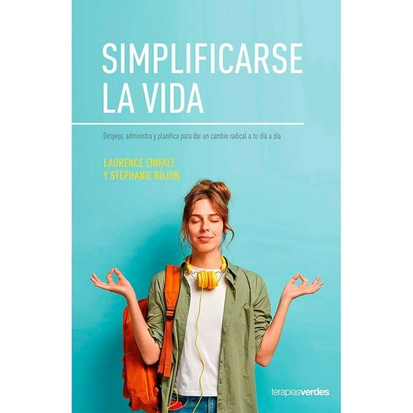 SIMPLIFICARSE LA VIDA TERAPIAS VERDES LAURENCE EINFALT