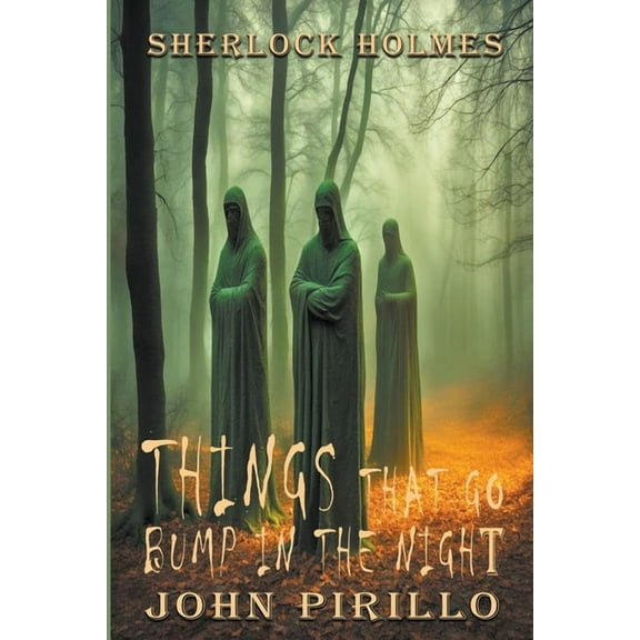 Sherlock Holmes Urban Fantasy Mysteries Sherlock Holmes, Things That Go Bump In The Night, (Paperback)