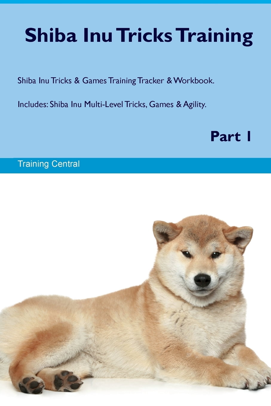Shiba Inu Tricks Training Shiba Inu Tricks & Games Training Tracker &  Workbook. Includes : Shiba Inu Multi-Level Tricks, Games & Agility. Part 1  - Walmart.com
