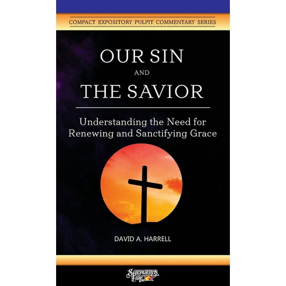 Compact Expository Pulpit Commentary Our Sin and the Savior: Understanding the Need for Renewing and Sanctifying Grace, Book 2, (Paperback)