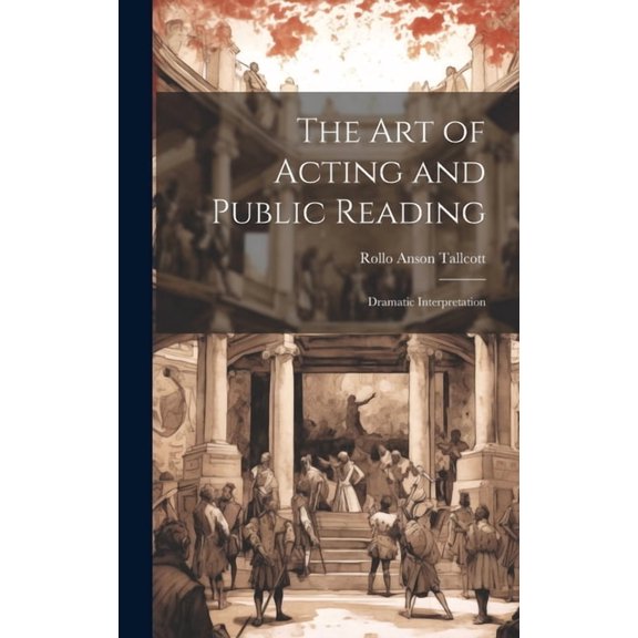 The Art of Acting and Public Reading (Hardcover)