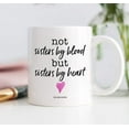 thumbnail image 4 of SISTERS BY HEART Coffee Mug Gift Idea for Best Dearest Friend Soul Sister by Choice Friends for Life Christmas Birthday Bridal Wedding Present for BFF Bestie 11oz Ceramic Tea Cup DM0795_2, 4 of 4