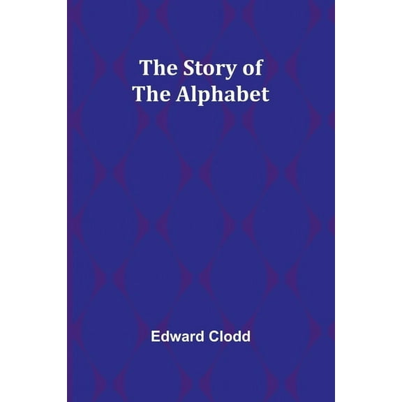 The Story of the Alphabet, (Paperback)