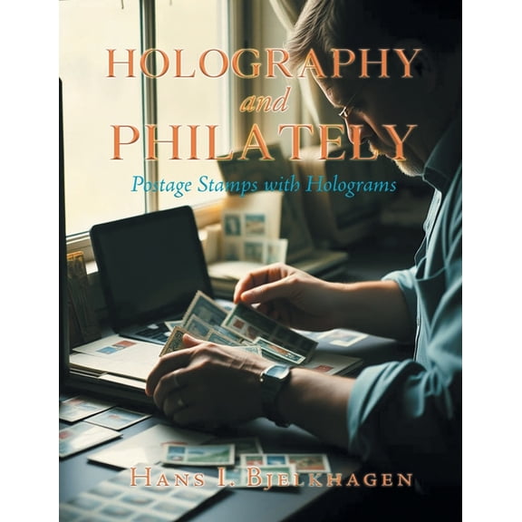 Holography and Philately: Postage Stamps with Holograms, (Paperback)