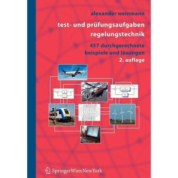 Test- Und Prüfungsaufgaben Regelungstechnik: 457 Durchgerechnete Beispiele Mit Analytischen, Nummerischen Und Computeral, (Paperback)