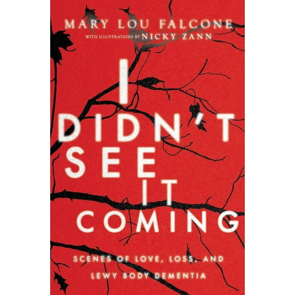 I Didn't See It Coming: Scenes of Love, Loss and Lewy Body Dementia, (Hardcover)