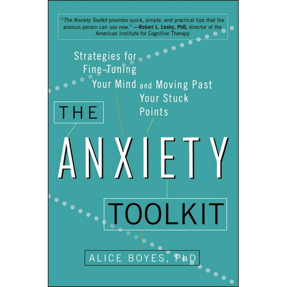 The Anxiety Toolkit: Strategies for Fine-Tuning Your Mind and Moving Past Your Stuck Points, (Paperback)