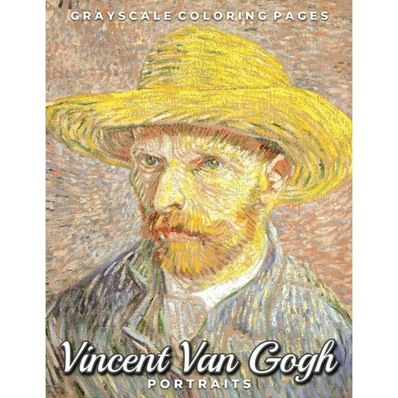 Vincent Van Gogh Portraits Grayscale Coloring Pages: A Post Impressionism Art Lovers Coloring Book for Adults, (Paperback)