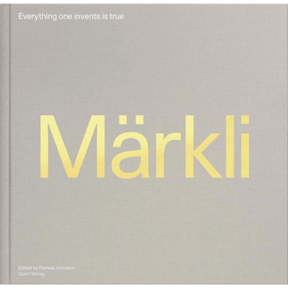 Peter Märkli : Everything One Invents is True (Hardcover)