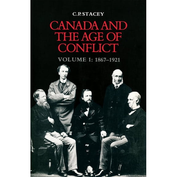 Heritage Canada and the Age of Conflict: Volume 1: 1867-1921, (Paperback)