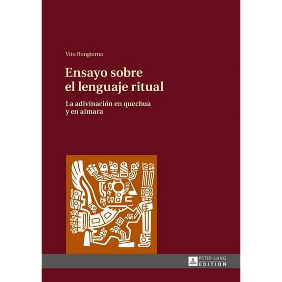 Ensayo sobre el lenguaje ritual: La adivinación en quechua y en aimara (Hardcover)