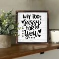 thumbnail image 2 of Vintage Wooden Art Decoration , “ Way Too Sassy For You ” - 8 * 8 Inch Wall Decoration for Home, Living Room, Bathroom, Bedroom, Garden, Dining, Bar, Cafe, Festival Party Decor, 2 of 7