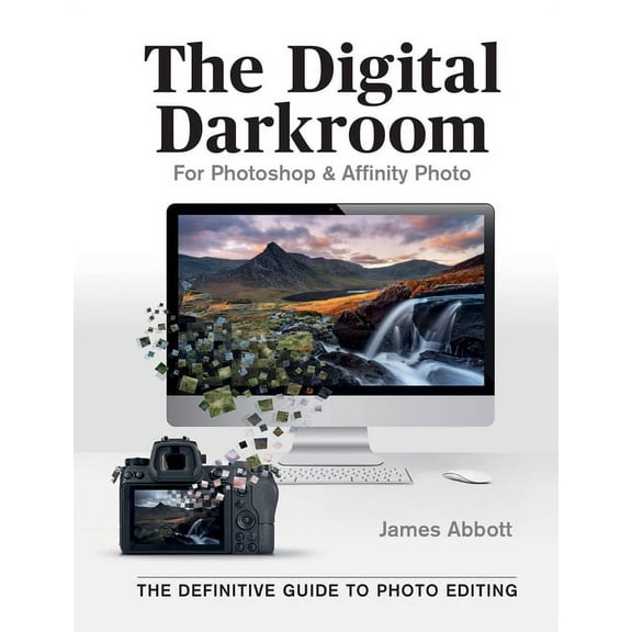 The Digital Darkroom : The Definitive Guide to Photo Editing (Paperback)
