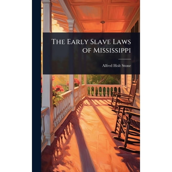 The Early Slave Laws of Mississippi, (Hardcover)