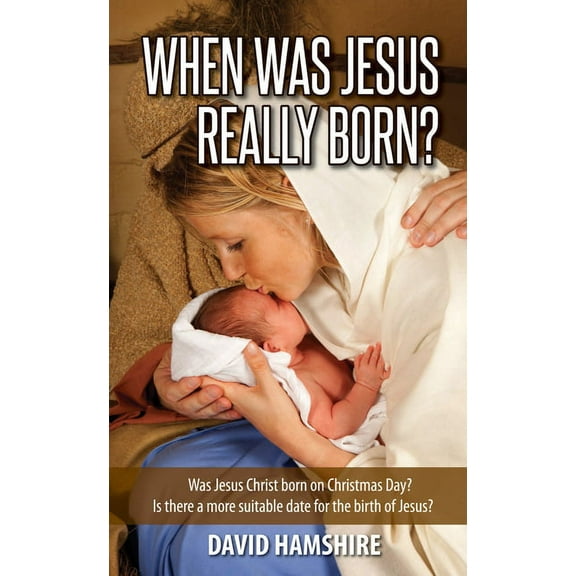 When Was Jesus Really Born (Hardcover)