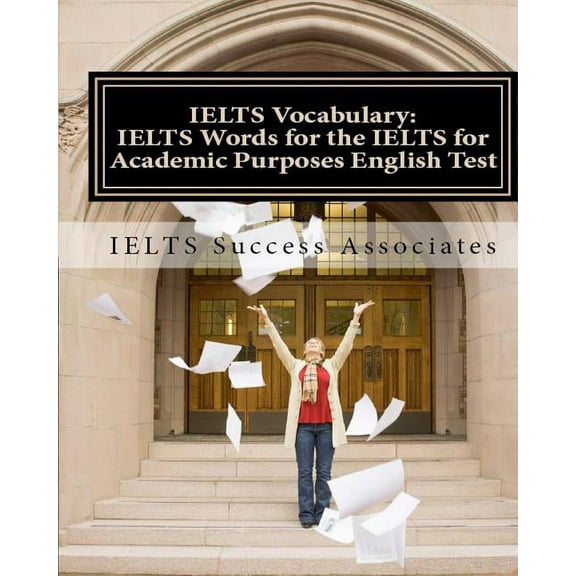 IELTS Vocabulary: IELTS Words for the IELTS for Academic Purposes English Test, (Paperback)