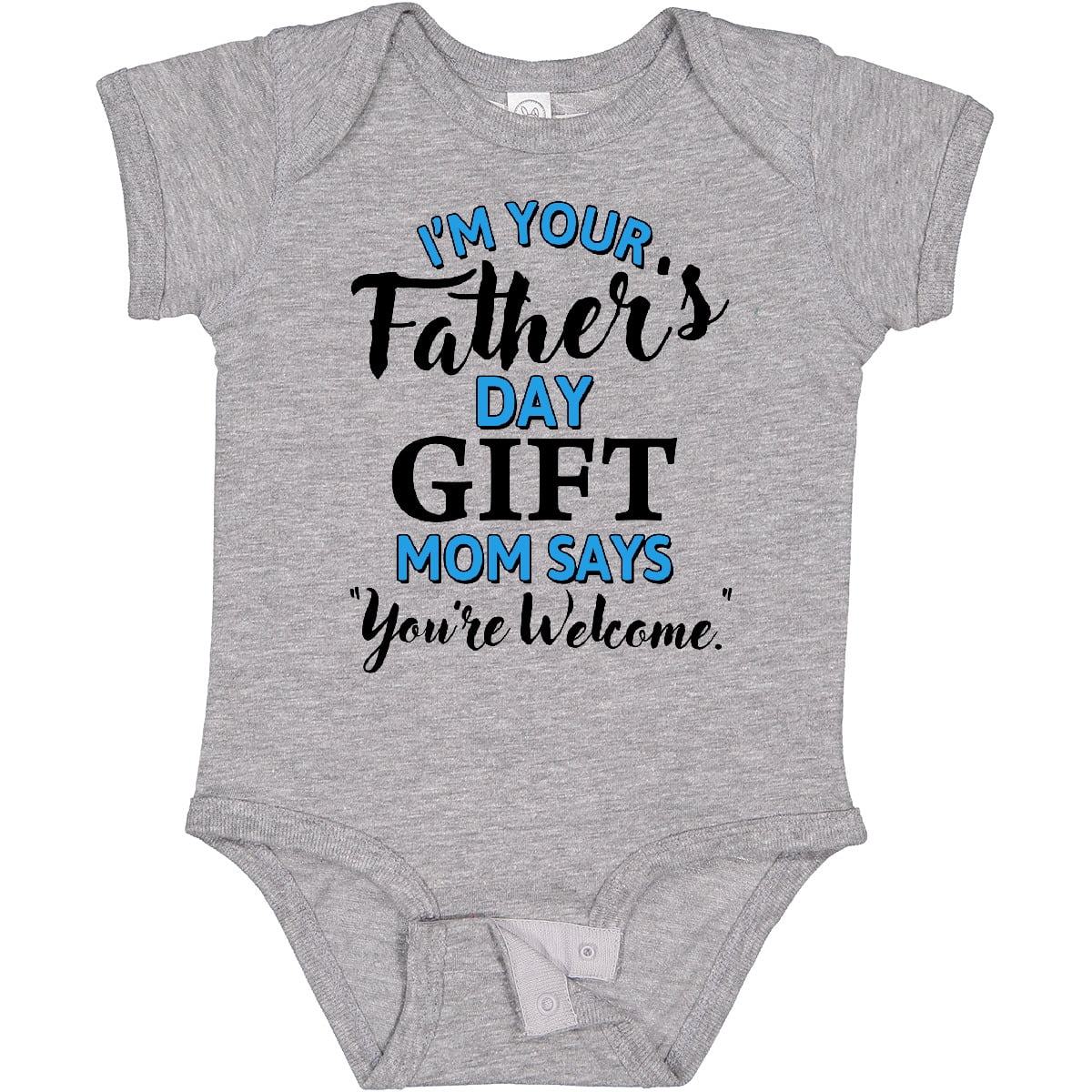 Inktastic I'm Your Fathers Day Mom Says You're Welcome Boys or Girls Baby Bodysuit