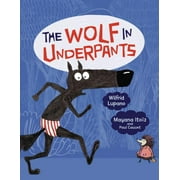 The Wolf in Underpants: The Wolf in Underpants (Paperback)