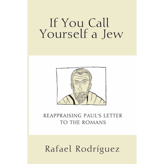 If You Call Yourself a Jew: Reappraising Paul's Letter to the Romans, (Hardcover)