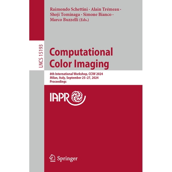 Lecture Notes in Computer Science Computational Color Imaging: 8th International Workshop, Cciw 2024, Milan, Italy, September 25-27, 2024, Proceedings, Book 15193, (Paperback)
