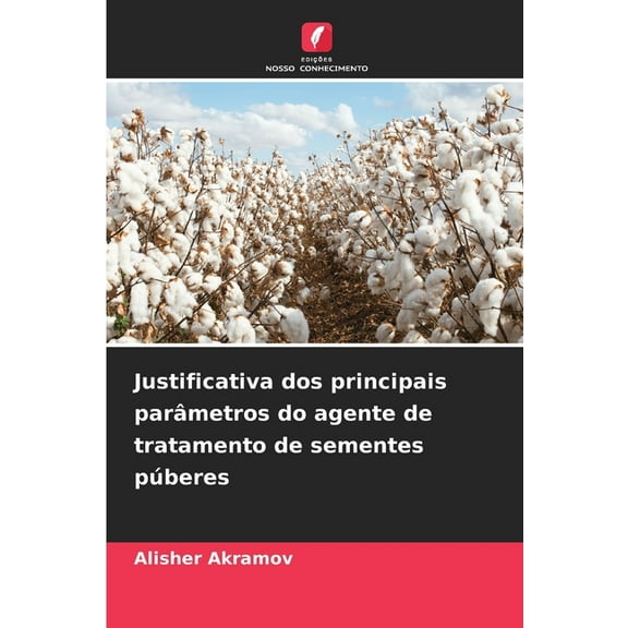 Justificativa dos principais parÃ¢metros do agente de tratamento de sementes pÃºberes, (Paperback)