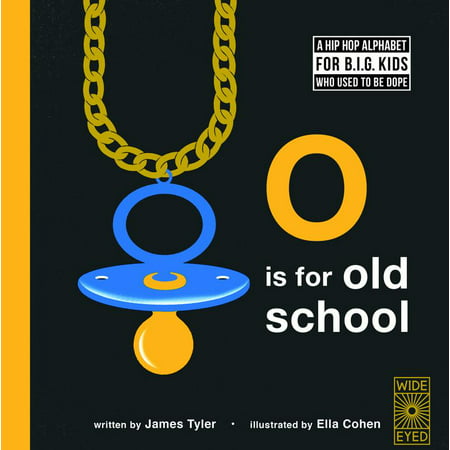O is for Old School : A Hip Hop Alphabet for B.I.G. Kids Who Used to be (Best Old School Hip Hop Mix)
