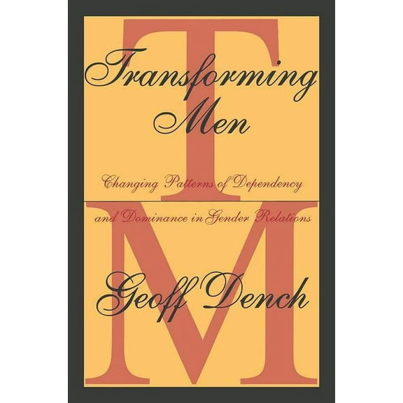 Social Policy and Social Theory Series Transforming Men: Changing Patterns of Dependency and Dominance in Gender Relations, (Paperback)