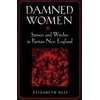 Damned Women: Sinners and Witches in Puritan New England, (Paperback)