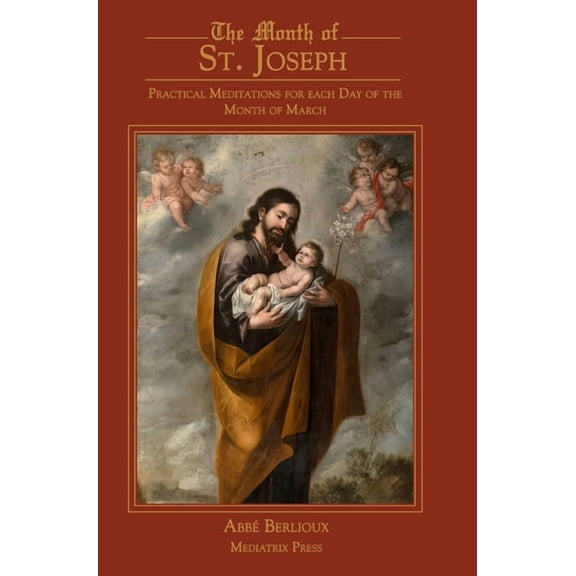 The Month of St. Joseph: Practical Meditations for each Day of the Month of March, (Hardcover)