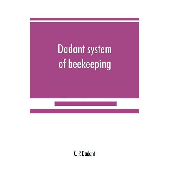 Dadant system of beekeeping, (Paperback)