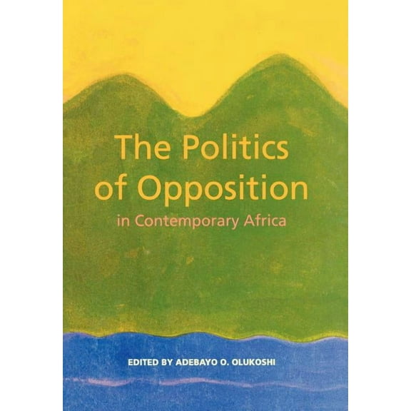 The Politics of Opposition in Contemporary Africa  Paperback  Olukoshi, Abedayo