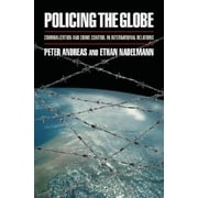 Policing the Globe : Criminalization and Crime Control in International Relations, Used [Hardcover]