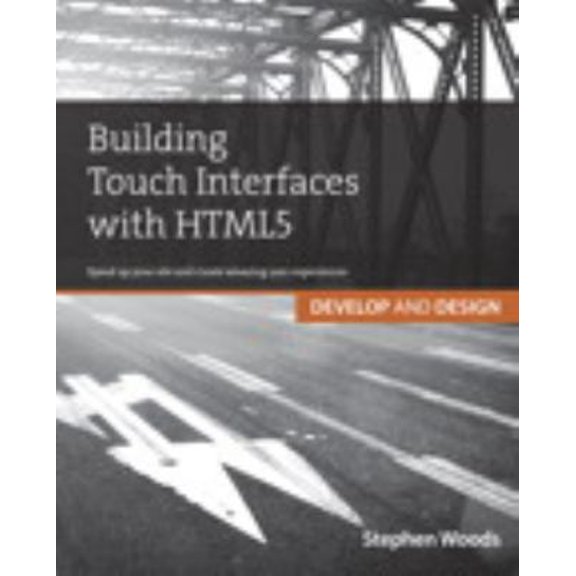 Pre-Owned Building Touch Interfaces with HTML5: Speed Up Your Site and Create Amazing User Experiences (Paperback) 0321887654 9780321887658
